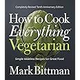 How To Cook Everything Vegetarian: Completely Revised Tenth Anniversary Edition (How to Cook Everything Series, 3)