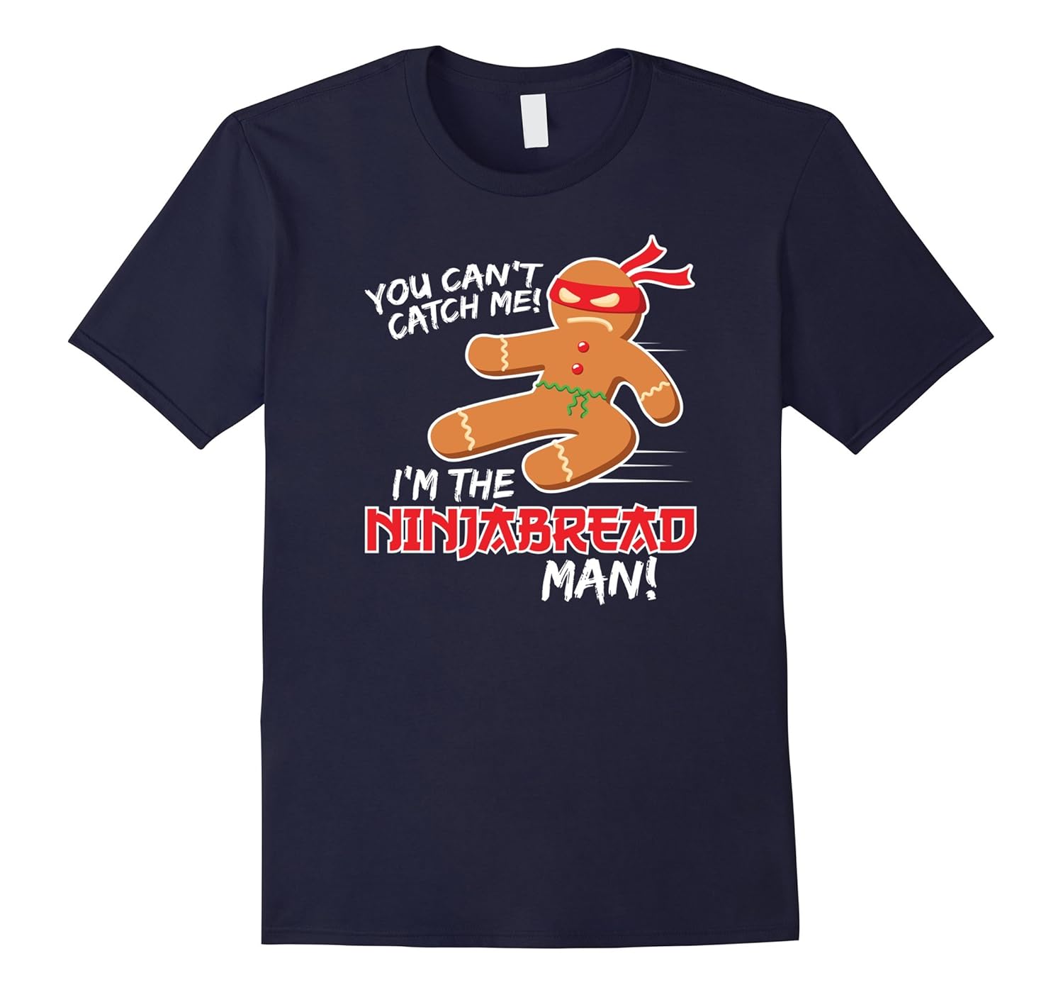 Can't Catch the Ninjabread Man Funny Parody Quote T-Shirt-ANZ