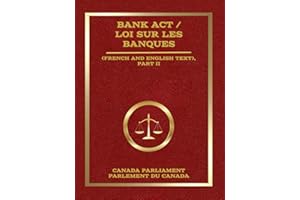 Bank Act / Loi sur les banques: (French and English Text), Part II