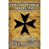 The Great Siege, Malta 1565: Clash of Cultures: Christian Knights Defend Western Civilization Against the Moslem Tide