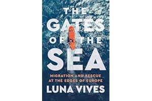 The Gates of the Sea: Migration and Rescue at the Edges of Europe