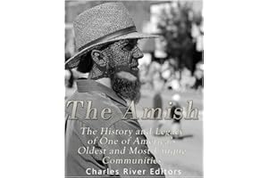 The Amish: The History and Legacy of One of America’s Oldest and Most Unique Communities