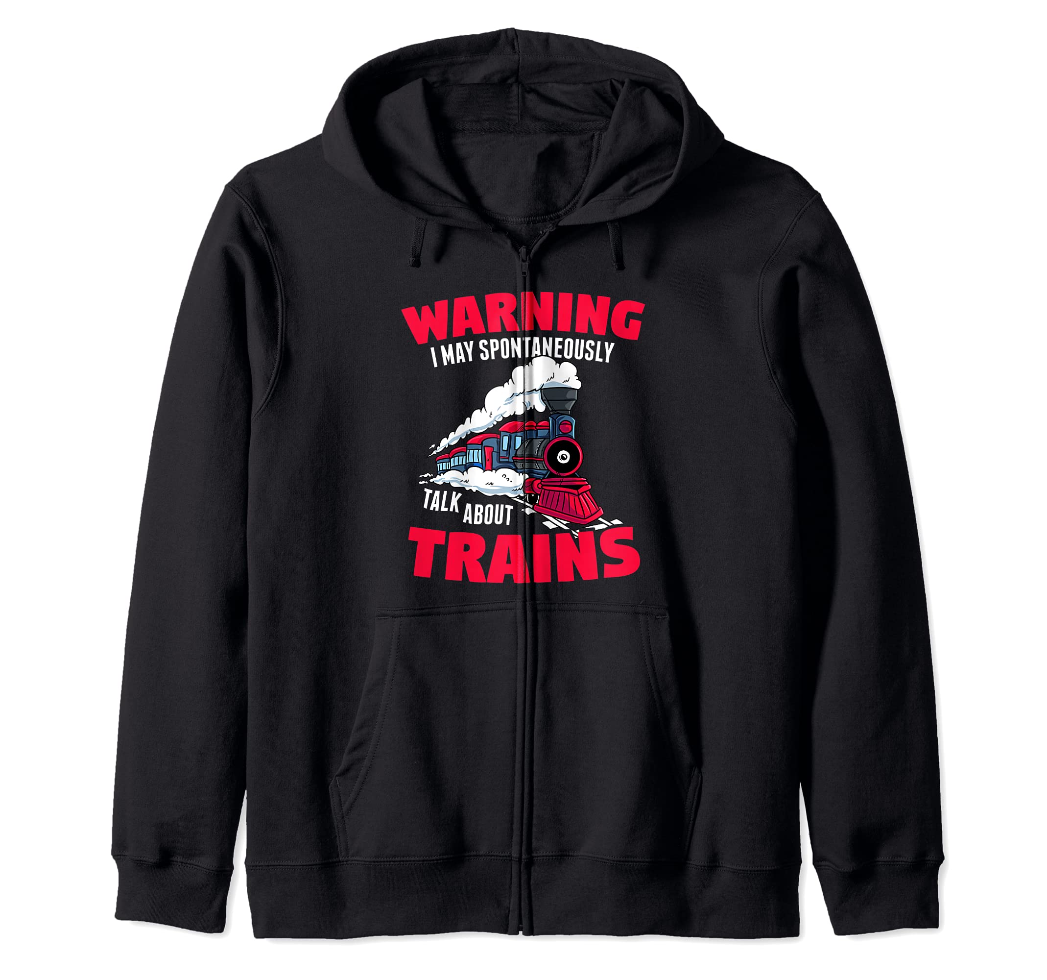 Gift for Railfans- May Start Talking About Locomotive Trains Zip Hoodie