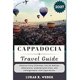 CAPPADOCIA TRAVEL GUIDE: Discover Fairy Chimneys, Hot Air Balloon Adventures, Underground Cities, and Unforgettable Local Experiences (Weber Travel Book Collections (ENG))