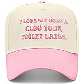 Vintage Canvas Embroidery Funny Hats Probably Gonna Clog Your Toilet Later Hat Adjustable Baseball Cap for Men Women