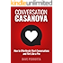 Conversation Casanova: How to Effortlessly Start Conversations and Flirt Like a Pro