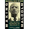 Making Malcolm: The Myth and Meaning of Malcolm X