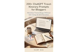 ChatGPT Travel Itinerary Prompts for Bloggers: Monetize Travel Blogs Without Ads Using AI SEO Boosters: 200+ Copy-Paste Promp