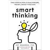 Smart Thinking: Three Essential Keys to Solve Problems, Innovate, and Get Things Done
