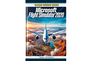 Game Guide Book For Microsoft Flight Simulator 2020 (New Updated)