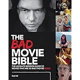 The Bad Movie Bible: The Ultimate Modern Guide to Movies That Are so Bad They're Good (Movie Bibles, 1)