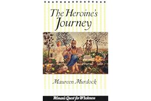 The Heroine's Journey: Woman's Quest for Wholeness