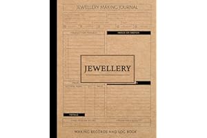 Jewellery Making Records and Log Book: Jewellers Journal. Note and Record Every Piece. Ideal for Jewellers, Crafts Enthusiast