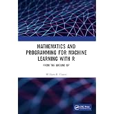Mathematics and Programming for Machine Learning with R