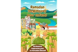 Ramadan 30 Histoires pour enfants: 30 Histoires avec illustrations pour des Nuits de Découvertes de Ramadan en Famille, Appre