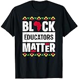 Black Educators Matter Shirt Teacher Black History Month T-Shirt
