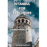 Istanbul for Explorers: A Complete Travel Companion