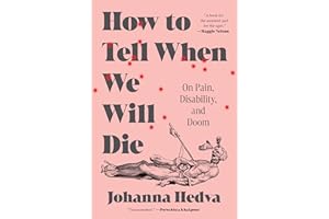 How to Tell When We Will Die: On Pain, Disability, and Doom