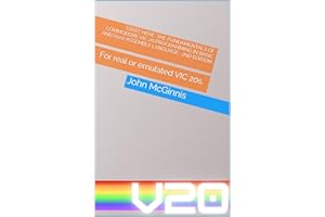 Start Here: The Fundamentals of Commodore VIC 20 Programming in BASIC and 6502 Assembly Language : For real or emulated VIC 2