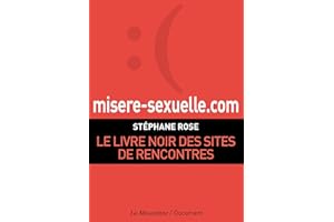 Misere-sexuelle.com. Le livre noir des sites de rencontres (ATTRAPE COPRS) (French Edition)