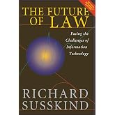 The Future of Law: Facing the Challenges of Information Technology