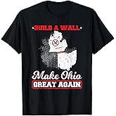 Build A Wall Make Ohio Great Again Funny State Gift Parody T-Shirt