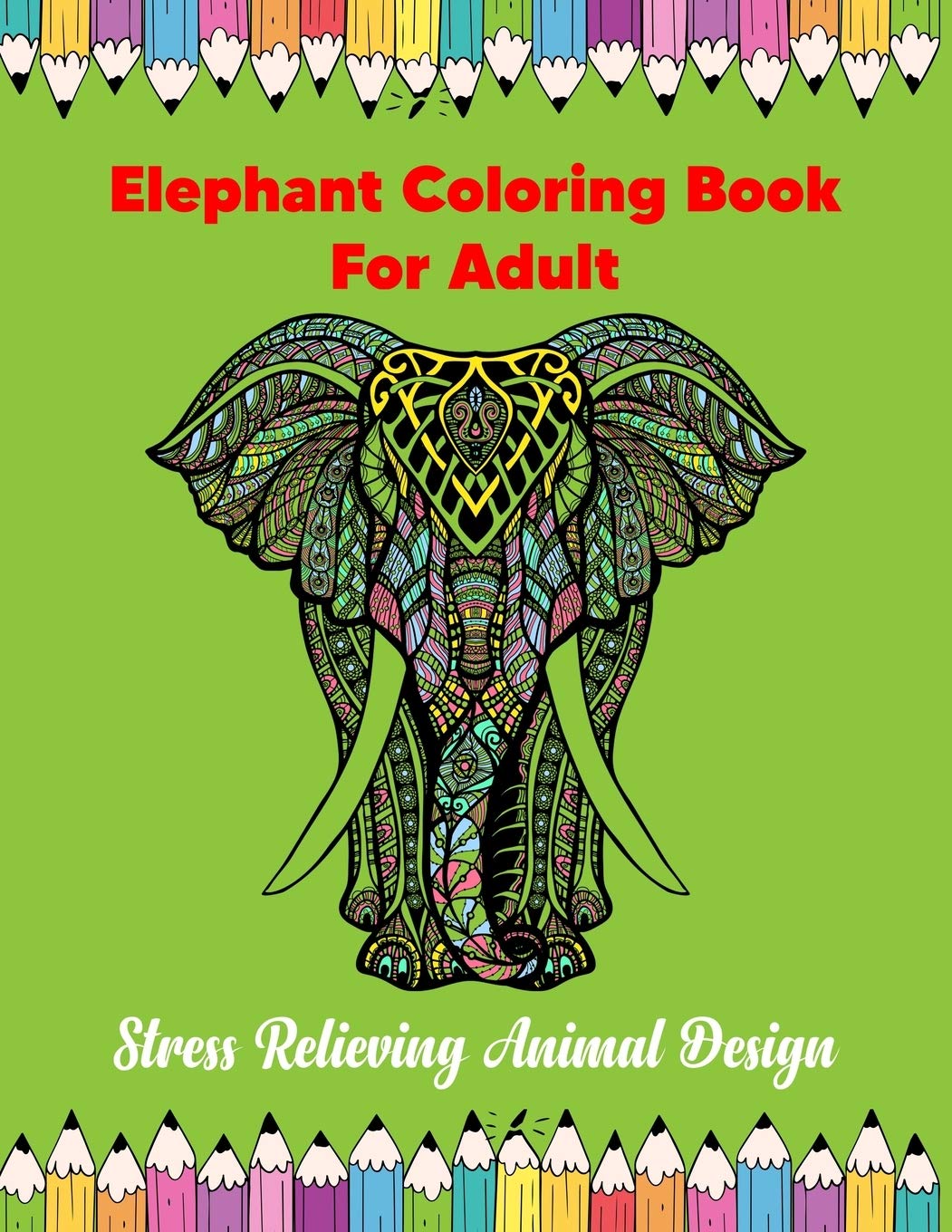 Elephant Coloring Book For Adult Stress Relieving Animal Design Mandala Coloring Book With Fun Easy And Relaxing Coloring Pages For Meditation Animals Mandalas Flowers Paisley Patterns And So Much More Amazon Ca Book