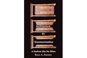 Architecture as Communication: A Medium Like No Other