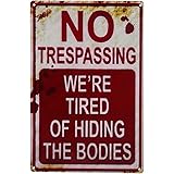 Halloween Decoration Halloween Signs Retro Fashion chic Funny Metal Tin Sign No Trespassing We're Tired of Hiding The Bodies.