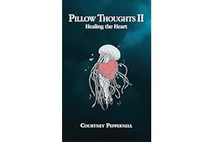 Pillow Thoughts II: Healing the Heart