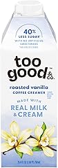 Too Good & Co. Roasted Vanilla Coffee Creamer, Flavored Creamer Made with Real Milk and Cream, Tastes Great in Iced Coffee an