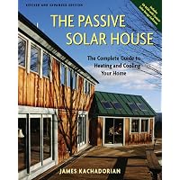 Passive Solar House: The Complete Guide to Heating and Cooling Your Home:  Kachadorian, James: 9781933392035: Amazon.com: Books