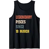 Legendary Pisces Born 18th March Birthday Sign Tank Top