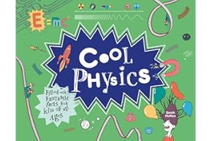 Cool Physics: Filled with Fantastic Facts for Kids of All Ages