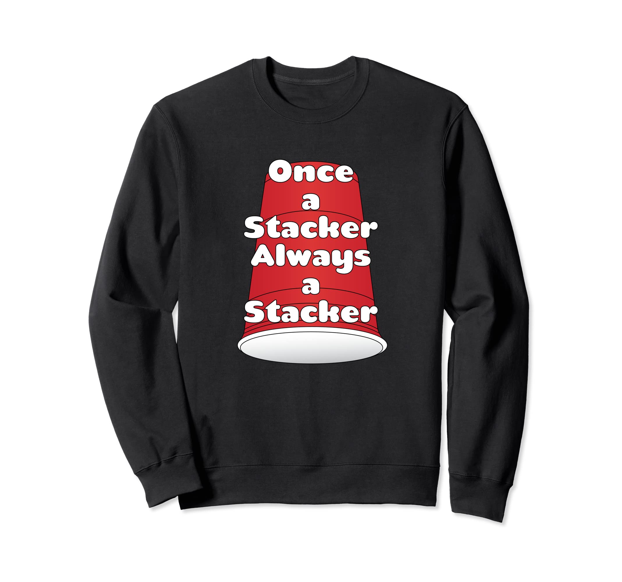 Speed Cup Stacking Once A Stacker Always A Stacker Sweatshirt