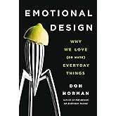 Emotional Design: Why We Love (or Hate) Everyday Things