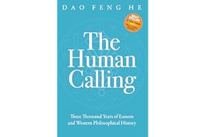 The Human Calling: Three Thousand Years of Eastern and Western Philosophical History