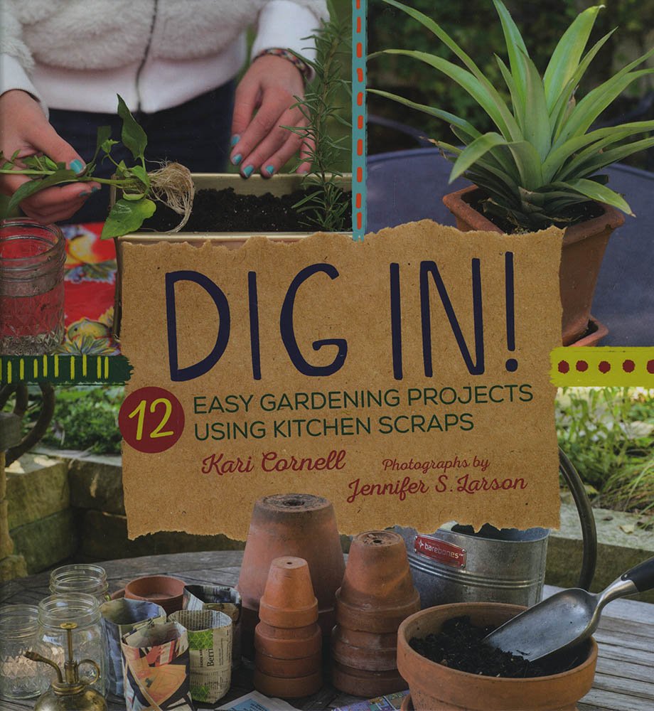 Dig In 12 Easy Gardening Projects Using Kitchen Scraps Kari