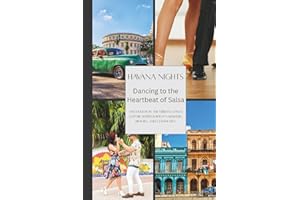 Havana Nights: Dancing to the Heartbeat of Salsa in the Streets: Uncover how the vibrant dance culture shapes Havana’s nightl