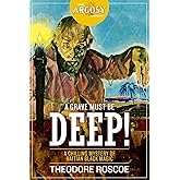 A Grave Must Be Deep! (The Argosy Library)