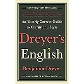 Dreyer's English: An Utterly Correct Guide to Clarity and Style