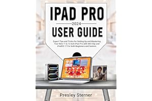 IPAD PRO 2024 USER GUIDE: Expert Tips and Tricks for Setting Up and Mastering Your New 11 & 13 Inch iPad Pro with M4 Chip and
