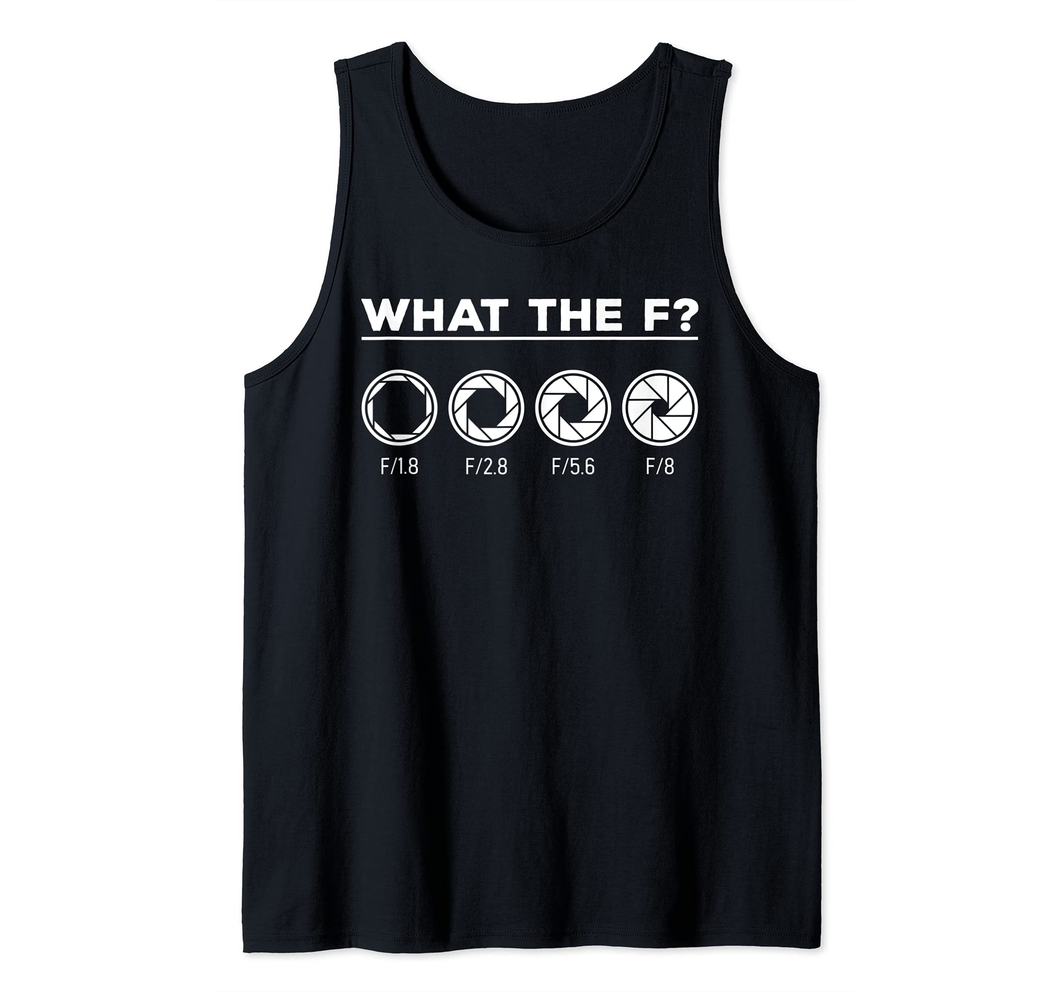 Photography Aperture Camera Lens What the F Photographer Tank Top