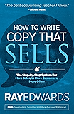 How to Write Copy That Sells: The Step-By-Step System for More Sales, to More Customers, More Often