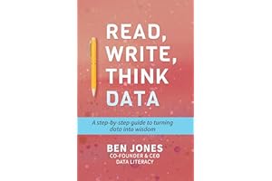 Read, Write, Think Data: A Step-by-Step Guide to Turning Data Into Wisdom (The Data Literacy Series Book 3)