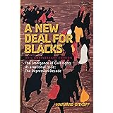 A New Deal for Blacks: The Emergence of Civil Rights as a National Issue: The Depression Decade