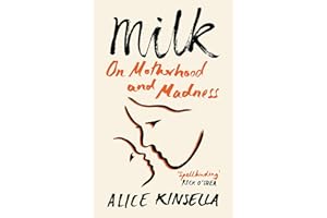 Milk: On Motherhood and Madness