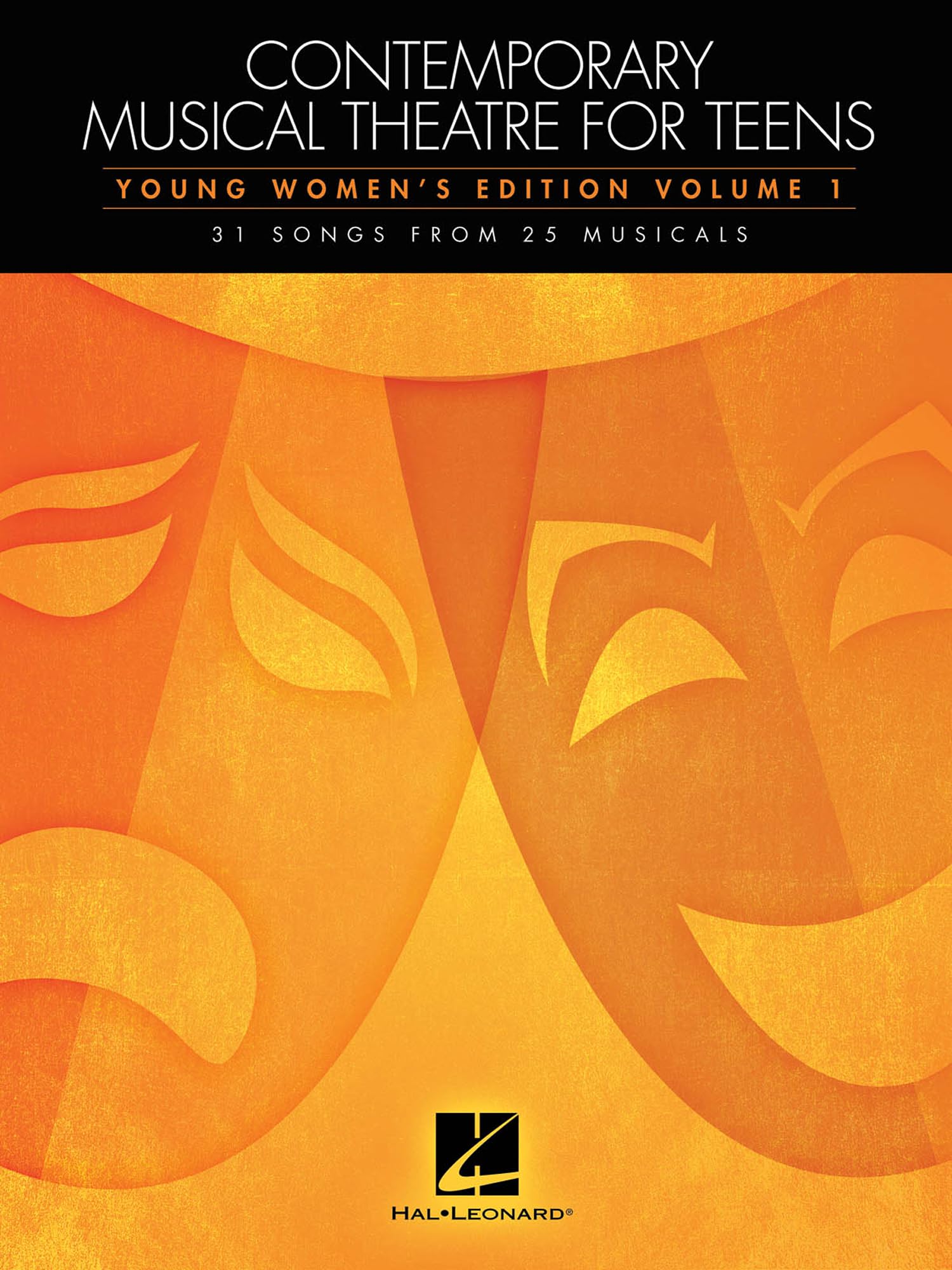 Contemporary Musical Theatre For Teens Young Womens Edition Volume 1 Vocal Songbook | 31 Songs from 25 Musicals for Teen Female Singers Auditions ... Edition: Volume 1 - 31 Songs from 25 Musicals