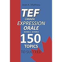 TEF CANADA EXPRESSION ORALE : 150 Topics To Succeed (French Edition) book cover