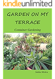 Garden On my Terrace Container Gardening